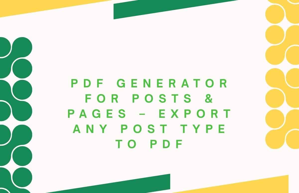 PDF Generator for Posts & Pages – Export Any Post Type to PDF